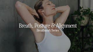 Breath, Posture & Alignment | Power of Pranayama - Breathwork Series