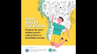 Proiectul Body Moves the Brain - noi oportunități pentru copiii și tinerii cu dizabilități mentale.