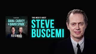 Steve Buscemi | Full Episode | Fly on the Wall with Dana Carvey and David Spade