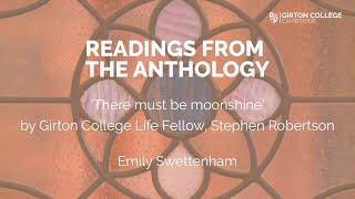 Emily Swettenham (2018 English) reads 'There must be moonshine' by Life Fellow, Stephen Robertson