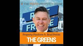 325 - WA Greens Property Platform ft. Brad Pettitt