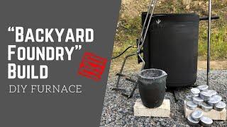 "Backyard Foundry" Build | DIY Propane Casting Furnace