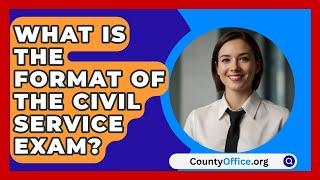 What Is the Format of the Civil Service Exam? | CountyOffice.org