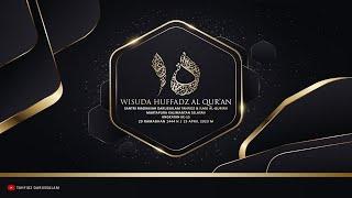 WISUDA KHATAMAN HUFFADZ AL-QUR'AN KE 15 SANTRI MADRASAH DARUSSALAM TAHFIDZ 19/04/2023