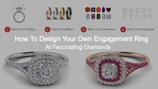 How To Design Your Own Engagement Ring At Fascinating Diamonds