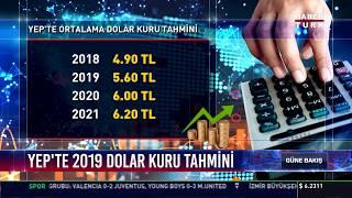 YEP'te 2019 dolar kuru tahmini