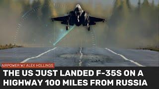 American F-35s just landed on a highway 100 miles from Russia