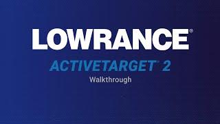 Lowrance | ActiveTarget 2 Walkthrough