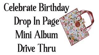 Celebrate Birthday Drop In Page Mini Album!  Join me as I explore this fun new mini Album!