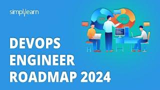 DevOps Engineer Roadmap 2024 | DevOps Engineer Career Path For 2024 | Simplilearn