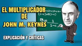 El multiplicador de J.M. Keynes - (Explicación y Críticas)