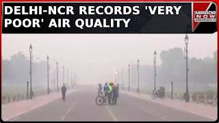 Delhi-NCR Records 'Very Poor' Air Quality Today, AQI Dips To 325 This Morning? | Delhi Pollution