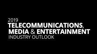 2019 Telecom, Media & Entertainment outlook