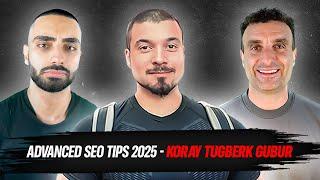 Advanced SEO TIPS 2025 - Koray Tugberk Gubur