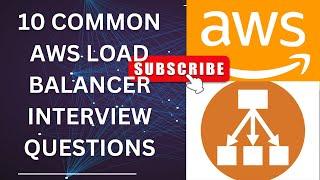 Mastering AWS Load Balancers: 10 Essential Interview Questions with Answers on AWS load balancers 