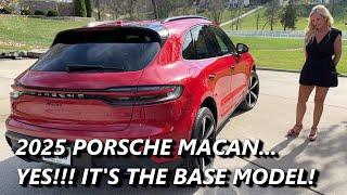 THE 2025 PORSCHE MACAN... YES, IT'S THE BASE MODEL!