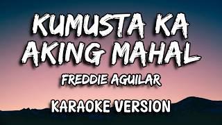 Kumusta Ka Aking Mahal - Freddie Aguilar | Karaoke Version