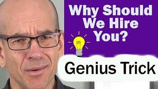 The genius trick to answering, why should we hire you