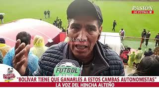 “BOLÍVAR TIENE QUE GANARLES A ESTOS CAMBAS AUTONOMISTAS”-LA VOZ DEL HINCHA ALTEÑO