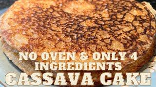 OEMGEEE! 4 INGREDIENTS AND NO OVEN CASSAVA CAKE!