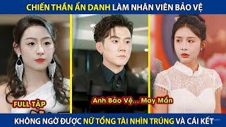 Chiến Thần Ẩn Danh Làm Nhân Viên Bảo Vệ, Không Ngờ Lại Được Nữ Tổng Tài Nhìn Trúng | review phim