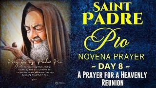 08 EIGHT DAY SAINT PADRE PIO OF PIETRELCINA NOVENA PRAYER FOR A HEAVENLY REUNION