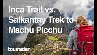 Inca Trail vs Salkantay Trek to Machu Picchu