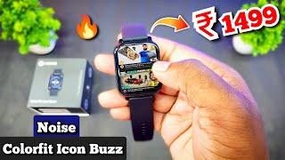 Noise Colorfit Icon Buzz | Best Calling Smartwatch @ ₹1599 Only | Unboxing and In-depth Review 