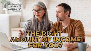 What's the Right Amount of Income for Your Retirement?