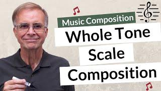 Composing Using the Whole Tone Scale - Music Composition