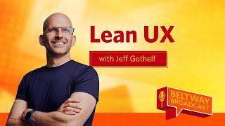 Beltway Broadcast Episode 153: Lean UX with Jeff Gothelf