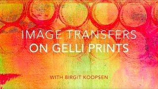 Beautiful Image Transfers on Gelli Arts® Printed Backgrounds!