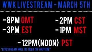 WWK Livestream - March 5th