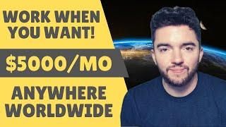 $5000/MONTH Work When You Want Online Jobs Anywhere in the World