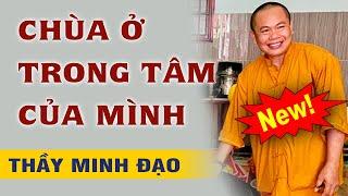 Chùa ở trong tâm mình | Sư Thầy Thích Minh Đạo | Tu Viện Minh Đạo, Bà Rịa Vũng Tàu