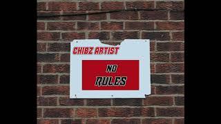 Chibz Artist - No Rules Official Audio