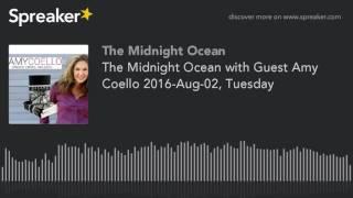 The Midnight Ocean with Guest Amy Coello 2016-Aug-02, Tuesday
