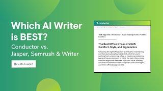 Which AI Writer is BEST? Conductor vs. Jasper vs. Writer vs. Semrush