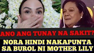 NORA ANO ANG SAKIT? BAKIT WALA SA BUROL NI MOTHER LILY?