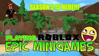 SEASON 5 IS HERE!!! | PLAYING ROBLOX EPIC MINIGAMES!!!