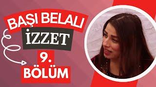 Başı Belalı İzzet - 9. Bölüm