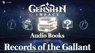 Records of the Gallant - Genshin Impact Story Audiobooks