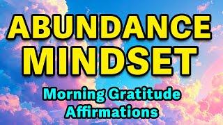 Abundance Mindset | Powerful Positive Affirmations | Morning Gratitude for Positivity & Abundance