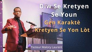 Diw Se Kretyen Se Youn, Gen Karaktè Kretyen Se Yon Lòt -- Pasteur Malory Laurent