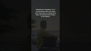 Solitude Isn't Loneliness #lifeimprovement #inspirationalshorts
