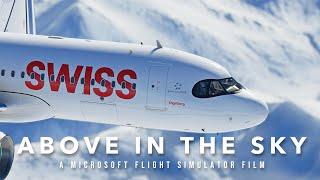 Microsoft Flight Simulator Film - ABOVE IN THE SKY | 4K