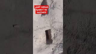 LAHİT MEZAR İŞARETİ VE HAZİNESİ