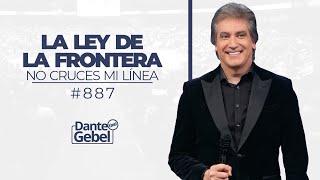 Dante Gebel #887 | La ley de la frontera