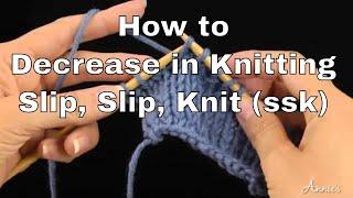 How to Decrease in Knitting | Slip, Slip, Knit (ssk) | An Annie’s Tutorial