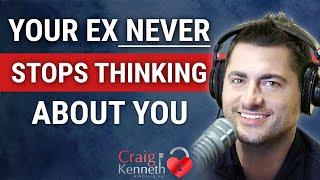 Your Ex NEVER Stops Thinking About You